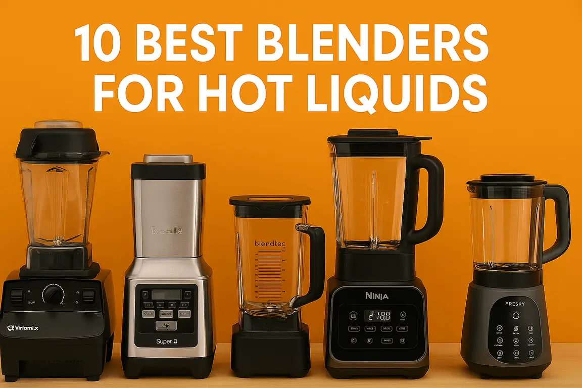 10 Best Blenders for Hot Liquids - CasaNestler